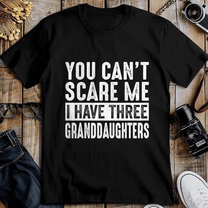 Best Grandpa Shirt, Proud Grandpa Unisex T-Shirt/Hoodie/Sweatshirt HLT00 - You Can't Scare Me I Have Three Granddaughters Grandpa T-Shirt