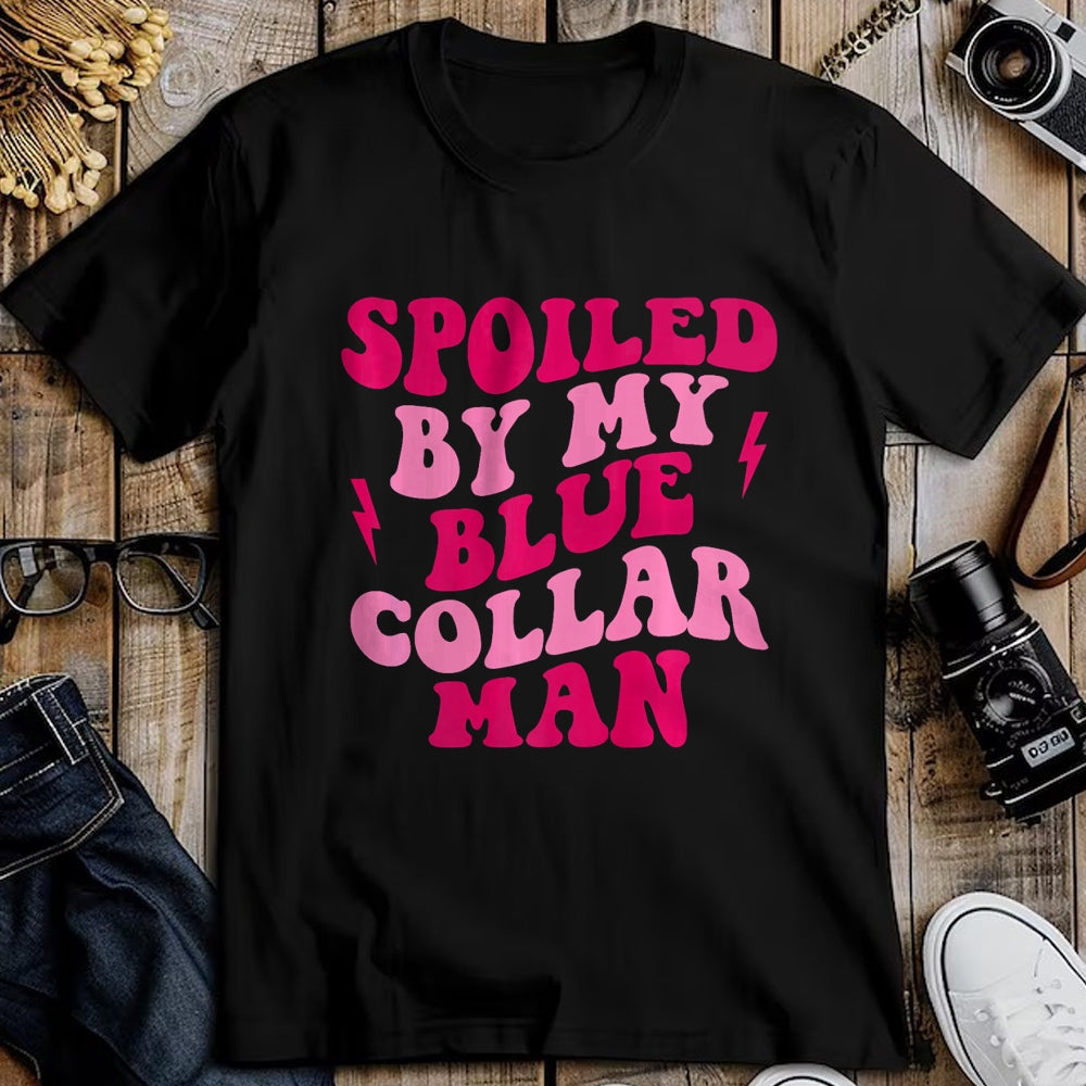 Best Wife Shirt, Wife and Husband Unisex T-Shirt/Hoodie/Sweatshirt HLT00 - Gift for wife T shirt, spoiled wife   Spoiled By My Blue Collar Man Funny Blue Collar Wife Groovy Pr