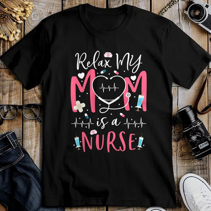 Funny Nurse Shirt, Nurse Unisex T-Shirt/Hoodie/Sweatshirt HLT00 - Relax My Mom Is a Nurse Practitioner Funny NP Nurse's child T-Shirt
