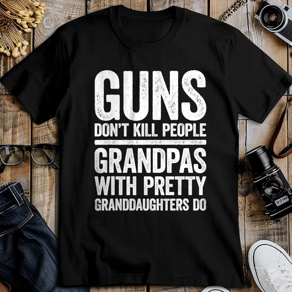 Best Grandpa Shirt, Proud Grandpa Unisex T-Shirt/Hoodie/Sweatshirt HLT00 - Guns Don't Kill People Grandpas Pretty Daughters Do T-Shirt T-Shirt