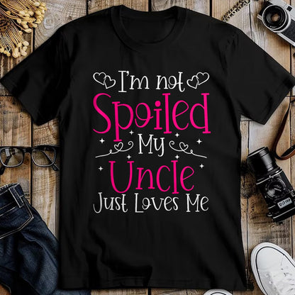 Best Wife Shirt, Wife and Husband Unisex T-Shirt/Hoodie/Sweatshirt HLT00 - I'm Not Spoiled My Uncle Just Loves Me Funny Niece Girls Tee T-Shirt