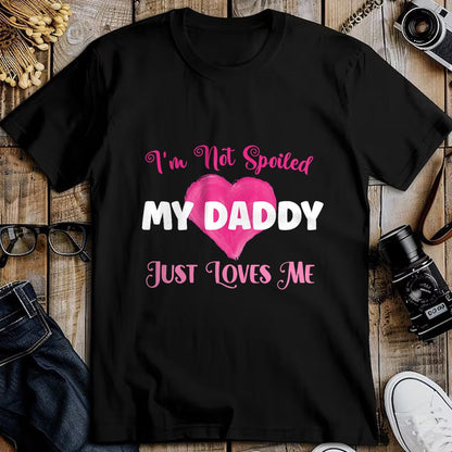 Best Wife Shirt, Wife and Husband Unisex T-Shirt/Hoodie/Sweatshirt HLT00 - I'm Not Spoiled My Daddy Just Loves Me Dad Daughter T-Shirt