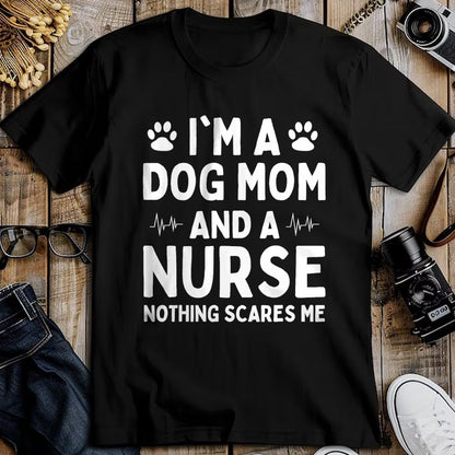 Funny Nurse Shirt, Nurse Unisex T-Shirt/Hoodie/Sweatshirt HLT00 - I'm a Dog Mom And a Nurse Nothing Scares Me T-Shirt