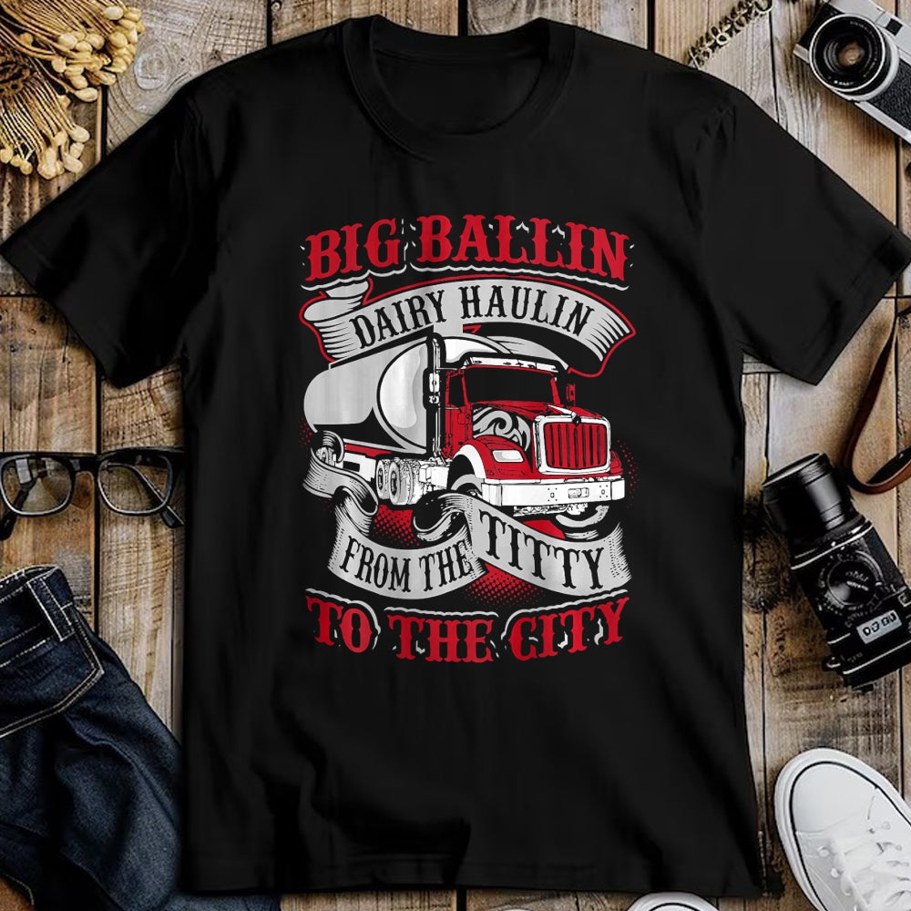 Best Truck Driver Life Shirt, Funny Trucker UnisexT-Shirt/Hoodie/Sweatshirt HLT00 - Big Ballin Dairy Hallin Titty to City Cow Milk Truck Driver T-Shirt
