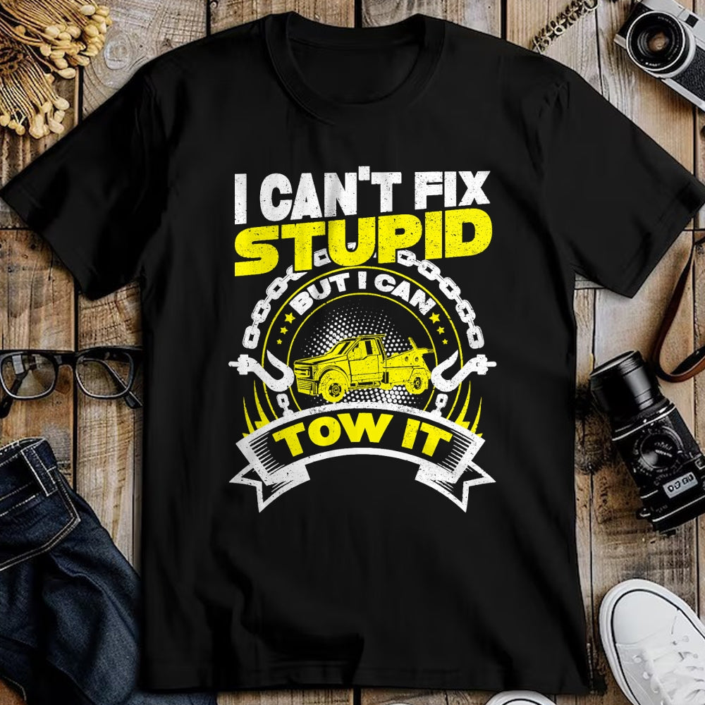 Best Truck Driver Life Shirt, Funny Trucker UnisexT-Shirt/Hoodie/Sweatshirt HLT00 - Tow Truck Driver Wrecker I Can't Fix Stupid But I Can Tow It T-Shirt