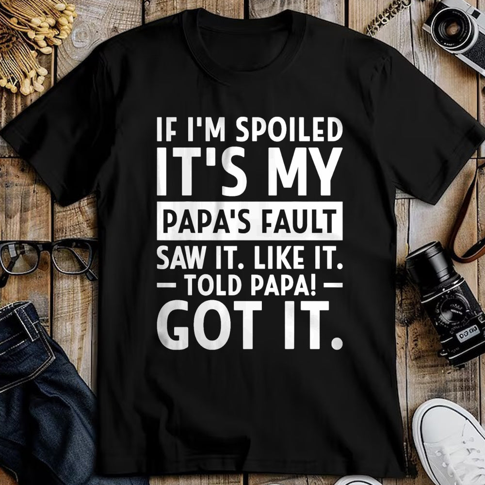 Best Wife Shirt, Wife and Husband Unisex T-Shirt/Hoodie/Sweatshirt HLT00 - If I'm Spoiled Its My Papa's Fault Funny Spoiling Boys Girls T-Shirt (3)