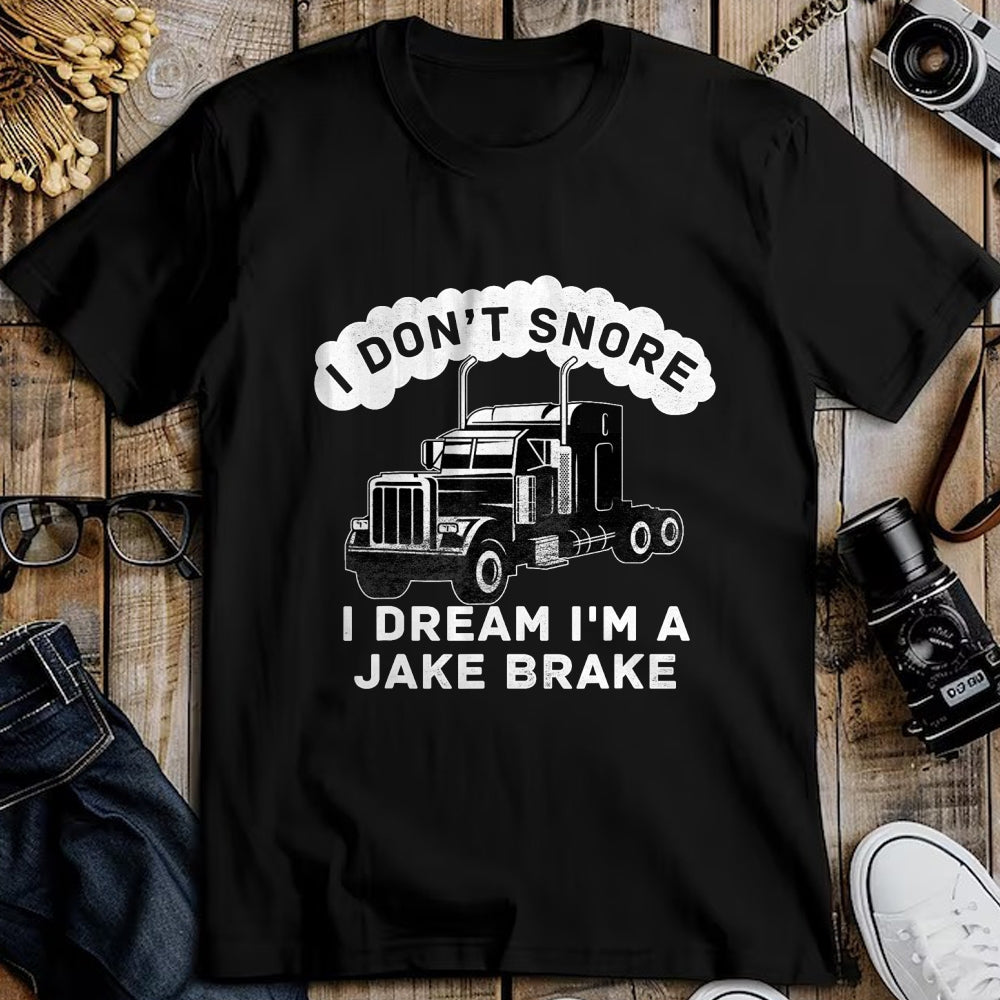 Best Truck Driver Life Shirt, Funny Trucker UnisexT-Shirt/Hoodie/Sweatshirt HLT00 - I Don't Snore I Dream I'm A Jake Brake Trucker T-Shirt