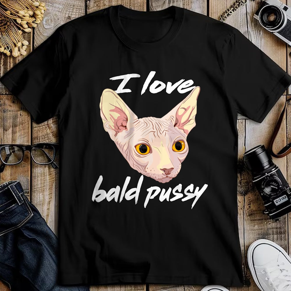 Cat Love Shirt, Funny Cat Lover Gift UnisexT-Shirt/Hoodie/Sweatshirt HLT00 - I Love Bald Pussy Adult Humor Dirty Pun Joke T-Shirt