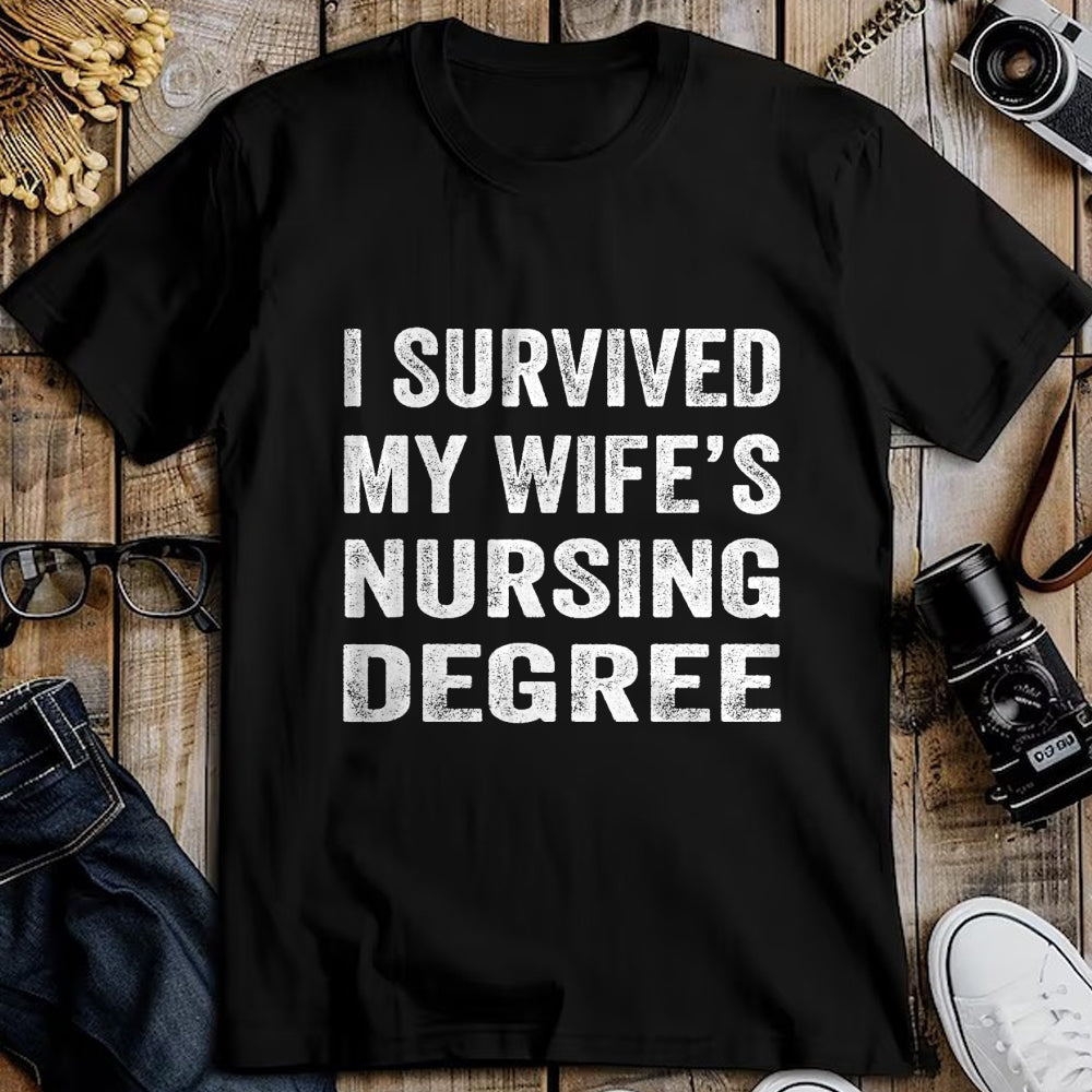 Funny Nurse Shirt, Nurse Unisex T-Shirt/Hoodie/Sweatshirt HLT00 -I survived My Wife's Nursing Degree Shirt Nursing RN LPN CNA T-Shirt