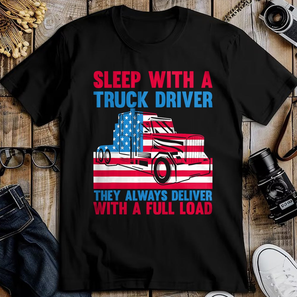 Best Truck Driver Life Shirt, Funny Trucker UnisexT-Shirt/Hoodie/Sweatshirt HLT00 - Sleep With A Truck Driver They Always Deliver Funny Trucker T-Shirt