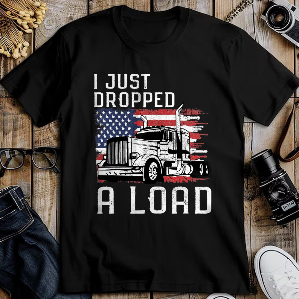 Best Truck Driver Life Shirt, Funny Trucker UnisexT-Shirt/Hoodie/Sweatshirt HLT00 - Fun Trucker Truck Driver Funny I just Dropped a Load T-Shirt