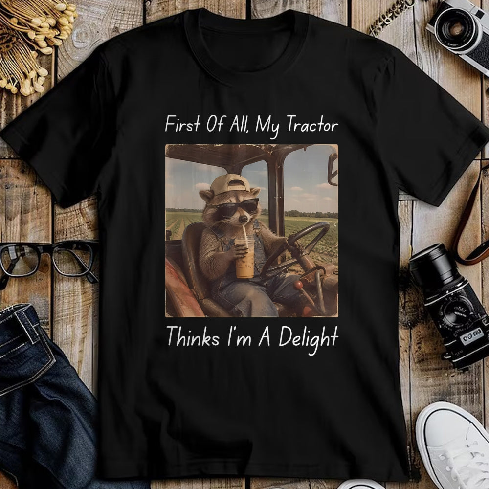 Best Farmer Life Shirt, Funny Farmer UnisexT-Shirt/Hoodie/Sweatshirt HLT00 - First of All My Tractor Think I'm a Delight Tractor Farmer T-Shirt