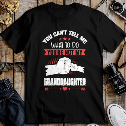 Best Grandpa Shirt, Proud Grandpa Unisex T-Shirt/Hoodie/Sweatshirt HLT00 - You can't Tell me what to do You're not my Granddaughter T-Shirt (9)