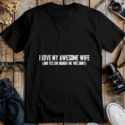 Best Wife Shirt, Wife and Husband Unisex T-Shirt/Hoodie/Sweatshirt HLT00 - I Love My Awesome Wife And Yes She Bought Me This T-Shirt