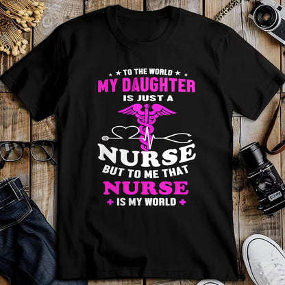 Funny Nurse Shirt, Nurse Unisex T-Shirt/Hoodie/Sweatshirt HLT00 - To The World My Daughter Is Just A Nurse Nurse Mom tshirt T-Shirt