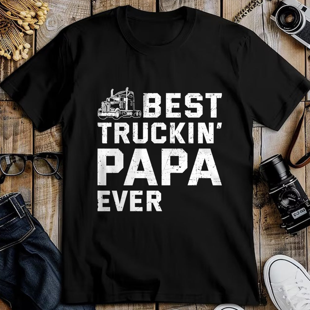 Best Truck Driver Life Shirt, Funny Trucker UnisexT-Shirt/Hoodie/Sweatshirt HLT00 - Best Truckin' papa ever Truck driver Trucker Fathers Day T-Shirt