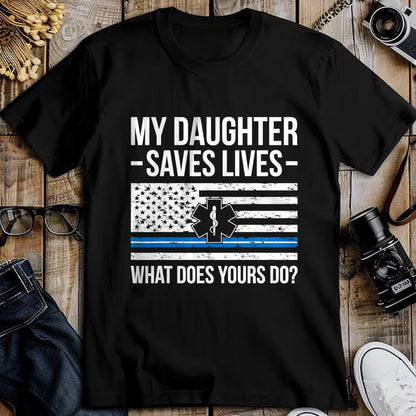 Funny Nurse Shirt, Nurse Unisex T-Shirt/Hoodie/Sweatshirt HLT00 - My Daughter Saves Lives EMT Mom Of An EMT Mother T-Shirt