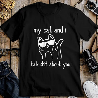 Cat Love Shirt, Funny Cat Lover Gift UnisexT-Shirt/Hoodie/Sweatshirt HLT00 - Cool Sunglasses Cat Lovers My Cats and I Talk Shit About You T-Shirt