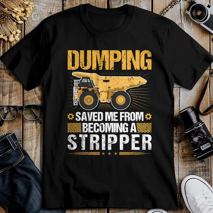 Best Truck Driver Life Shirt, Funny Trucker UnisexT-Shirt/Hoodie/Sweatshirt HLT00 - Dumping Saved Me, Dump Truck Haul Truck Driver T-Shirt