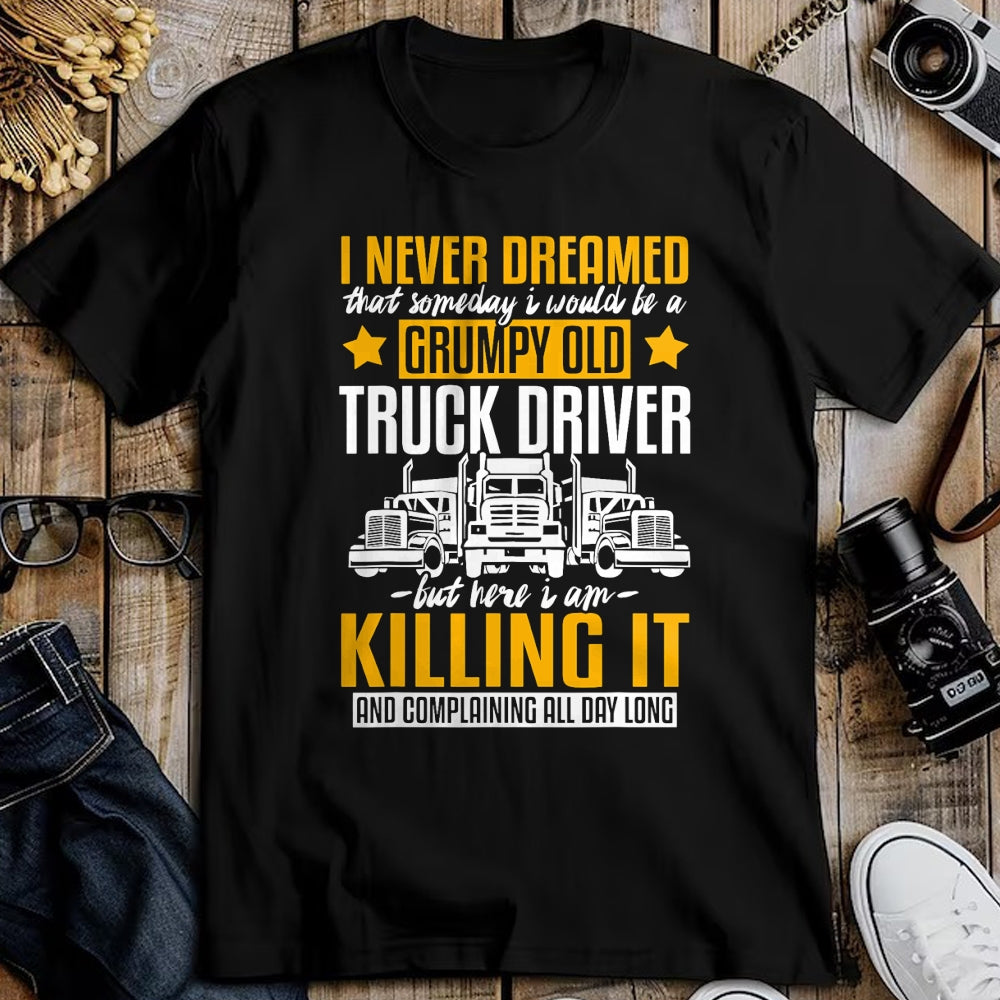 Best Truck Driver Life Shirt, Funny Trucker UnisexT-Shirt/Hoodie/Sweatshirt HLT00 - Funny I Never Dreamed that Someday Trucker Truck Driver Gift T-Shirt