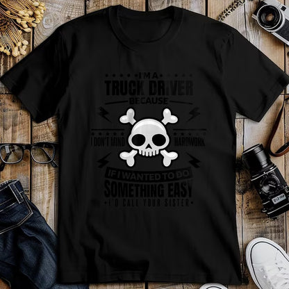 Best Truck Driver Life Shirt, Funny Trucker UnisexT-Shirt/Hoodie/Sweatshirt HLT00 - I'm A Truck Driver I Don't Mind Hardwork, Truck Driving Premium Tri-blend T-Shirt