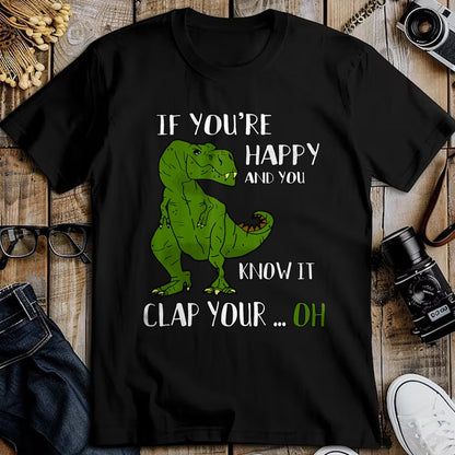 Best Dinosaur Lover Shirt, Funny Dinosaur UnisexT-Shirt/Hoodie/Sweatshirt HLT00 - Funny Trex Dinosaur Lovers Joke  Gag T-Rex  Dino - If You_re Happy and You Know It Clap Your