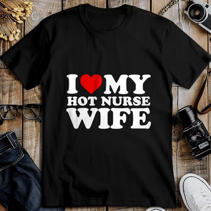 Funny Nurse Shirt, Nurse Unisex T-Shirt/Hoodie/Sweatshirt HLT00 - I Love My Hot Nurse Wife T-Shirt with Heart T-Shirt