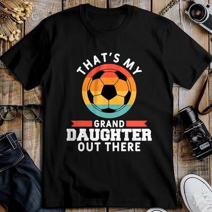 Best Grandpa Shirt, Proud Grandpa Unisex T-Shirt/Hoodie/Sweatshirt HLT00 - That's My Granddaughter Out There Soccer Grandpa Grandma T-Shirt