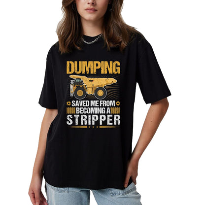 Best Truck Driver Life Shirt, Funny Trucker UnisexT-Shirt/Hoodie/Sweatshirt HLT00 - Dumping Saved Me, Dump Truck Haul Truck Driver T-Shirt