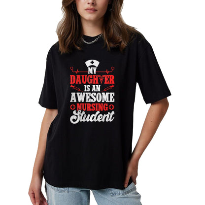Funny Nurse Shirt, Nurse Unisex T-Shirt/Hoodie/Sweatshirt HLT00 - My Daughter Is An Awesome Nursing Student - Nurse Daughter T-Shirt