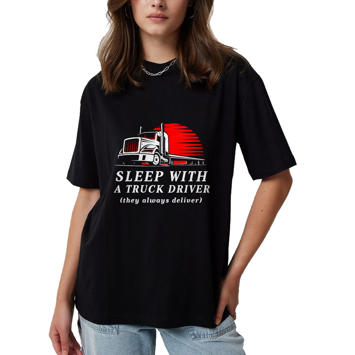Best Truck Driver Life Shirt, Funny Trucker UnisexT-Shirt/Hoodie/Sweatshirt HLT00 - Sleep with a Trucker They Always Deliver Funny Truck Driver T-Shirt