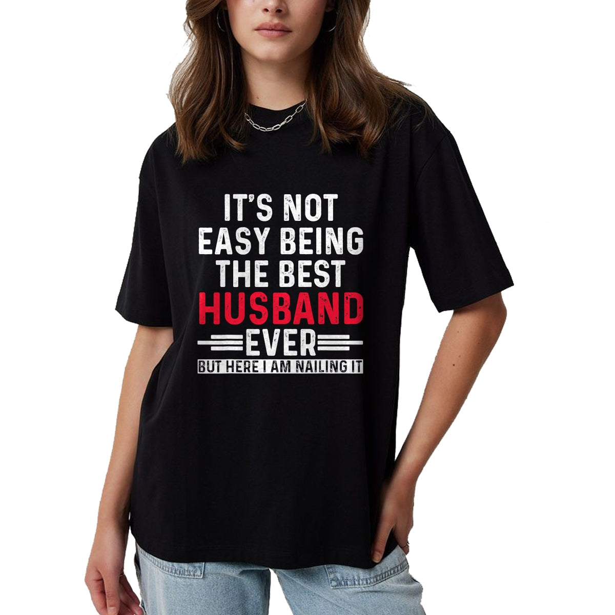 Best Husband Shirt, Wife and Husband Unisex T-Shirt/Hoodie/Sweatshirt HLT00 - It_s Not Easy Being the Best Husband Ever Funny Husband T-Shirt