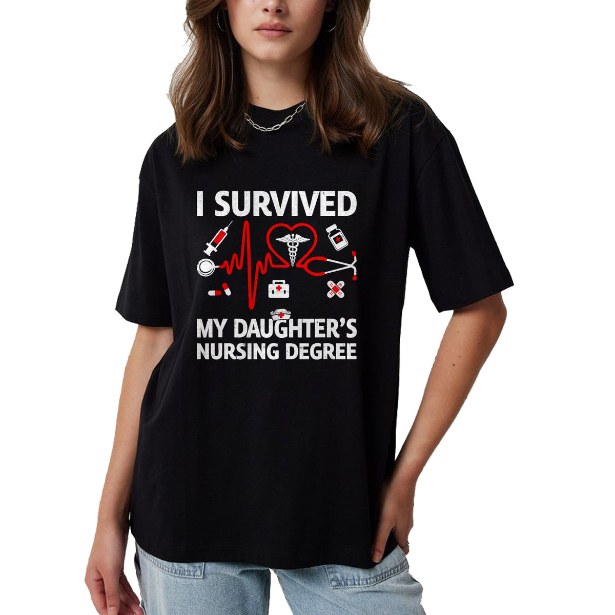 Funny Nurse Shirt, Nurse Unisex T-Shirt/Hoodie/Sweatshirt HLT00 - I Survived My Daughter'S Nursing Degree Proud Mom Nurse T-Shirt