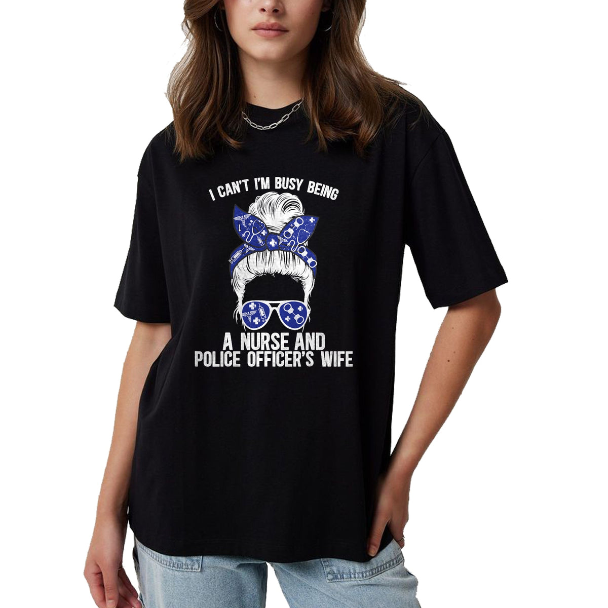 Funny Nurse Shirt, Nurse Unisex T-Shirt/Hoodie/Sweatshirt HLT00 - Being Nurse And Police Officer Wife Nurse Police Wife Nurse T-Shirt