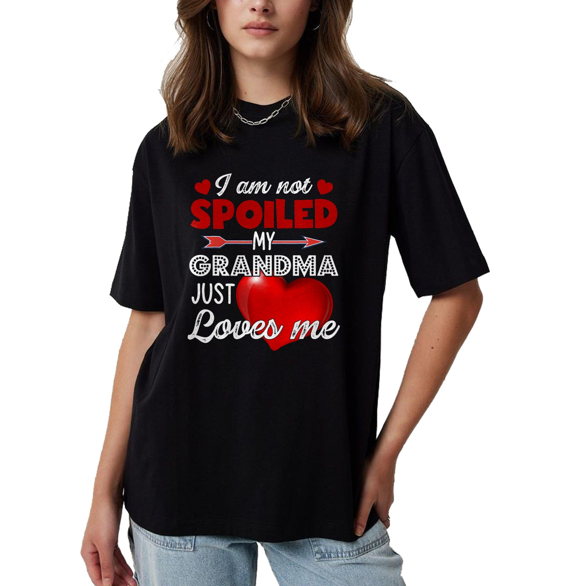 Best Wife Shirt, Wife and Husband Unisex T-Shirt/Hoodie/Sweatshirt HLT00 - I'm Not Spoiled My Grandma Just Loves Me Tees Mother Day T-Shirt