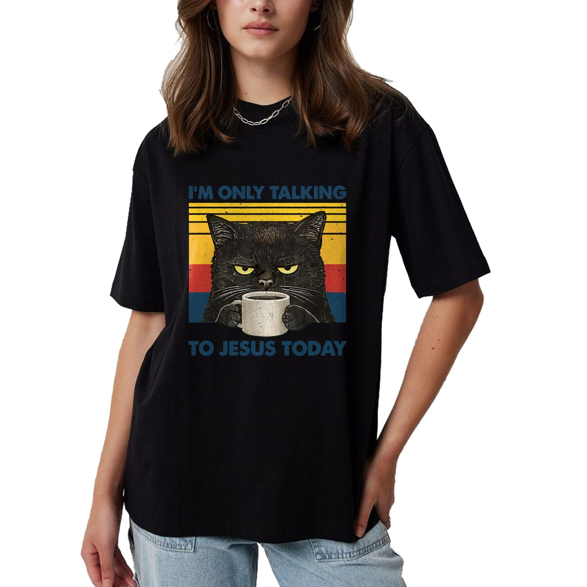 Cat Love Shirt, Funny Cat Lover Gift UnisexT-Shirt/Hoodie/Sweatshirt HLT00 - I_m Only Talking to Jesus Today Christian Black Cat Coffee T-Shirt