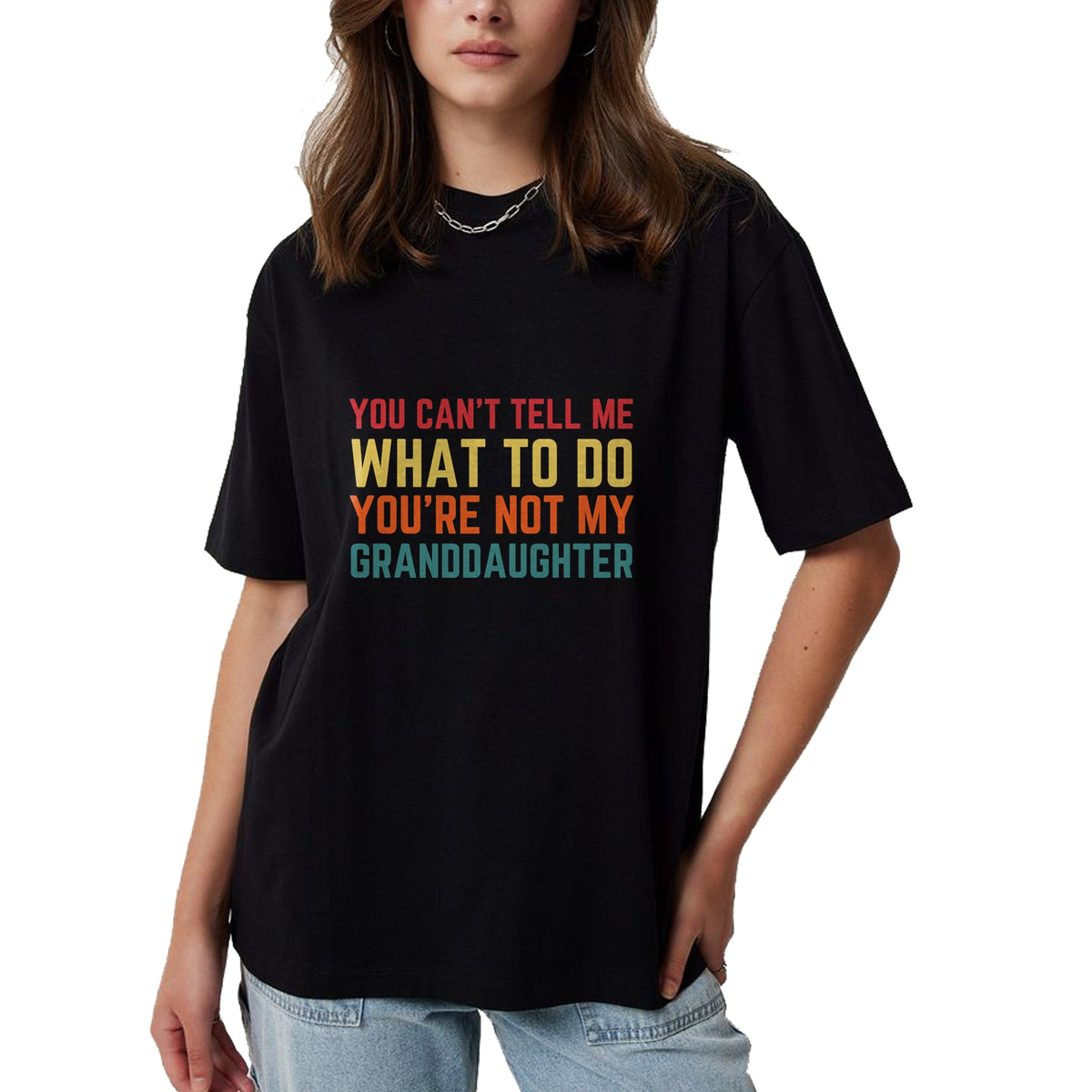 Best Grandpa Shirt, Proud Grandpa Unisex T-Shirt/Hoodie/Sweatshirt HLT00 - You Cant Tell Me What To Do You're Not My Granddaughter Gift T-Shirt