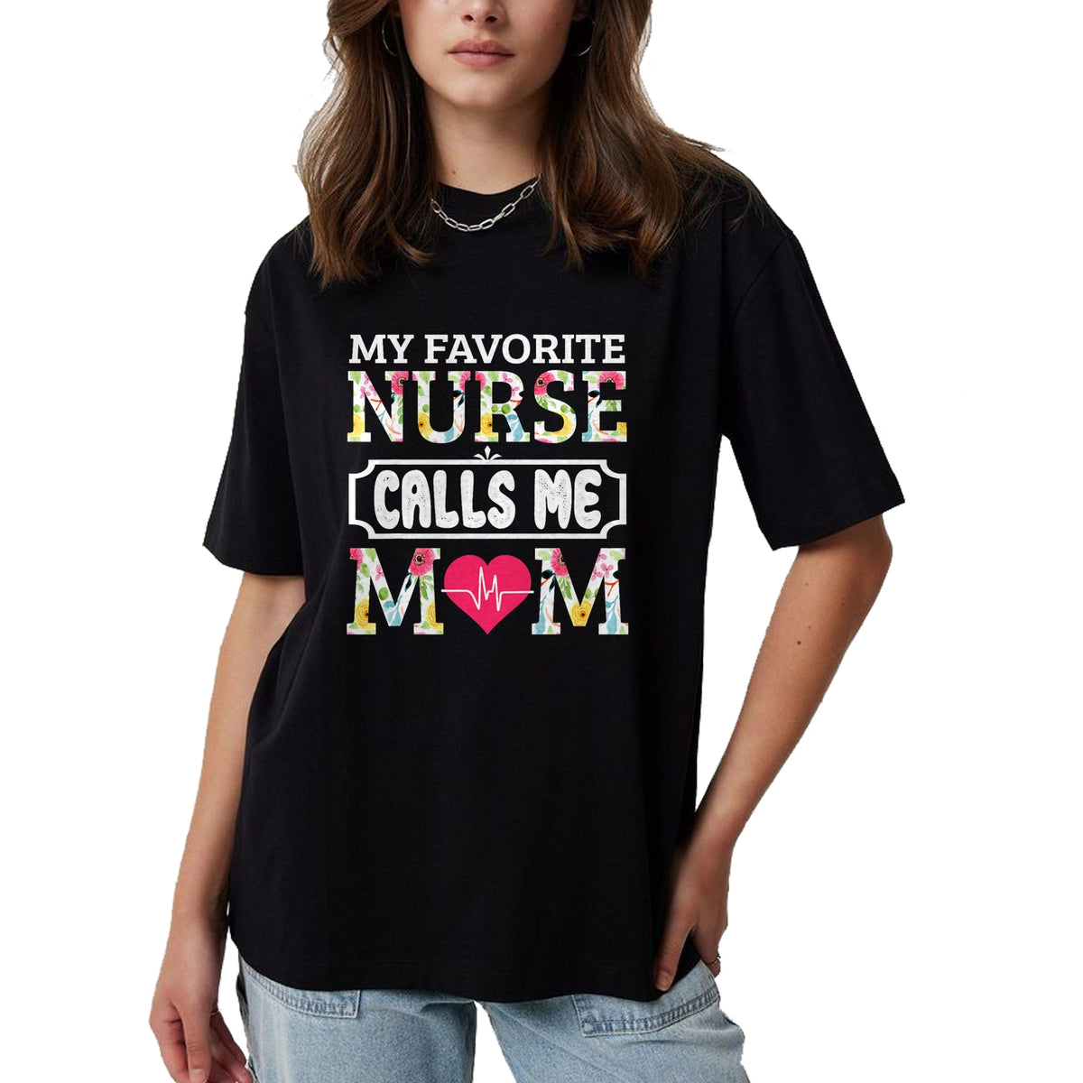 Funny Nurse Shirt, Nurse Unisex T-Shirt/Hoodie/Sweatshirt HLT00 - My Favorite Nurse Calls Me Mom T-Shirt