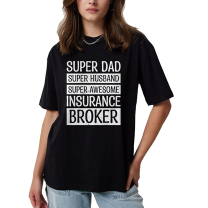 Best Wife Shirt, Wife and Husband Unisex T-Shirt/Hoodie/Sweatshirt HLT00 - Super Dad Super Husband Super Awesome Insurance Broker T-Shirt