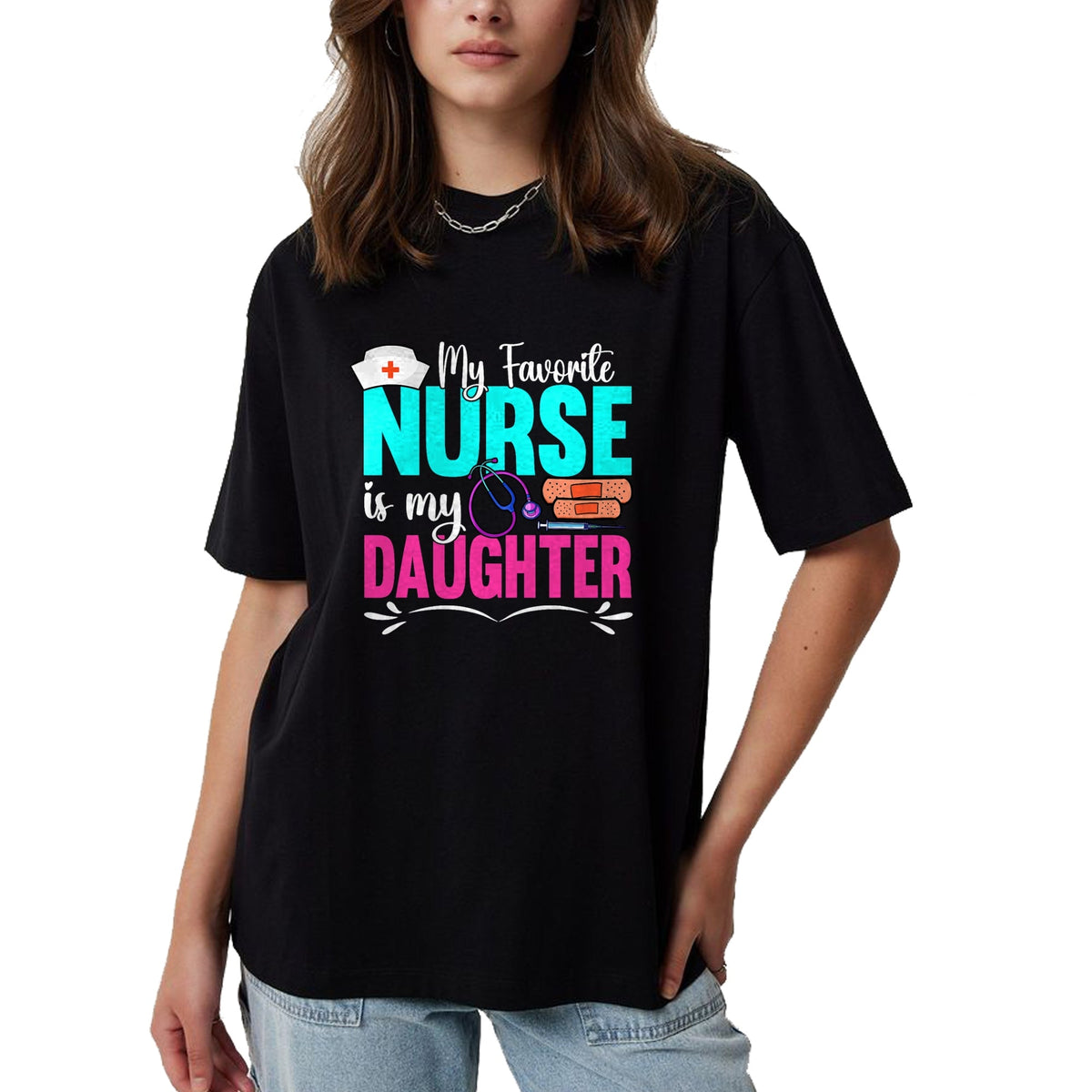 Funny Nurse Shirt, Nurse Unisex T-Shirt/Hoodie/Sweatshirt HLT00 - My Favorite Nurse Is My Daughter Medical Professional Nurses T-Shirt
