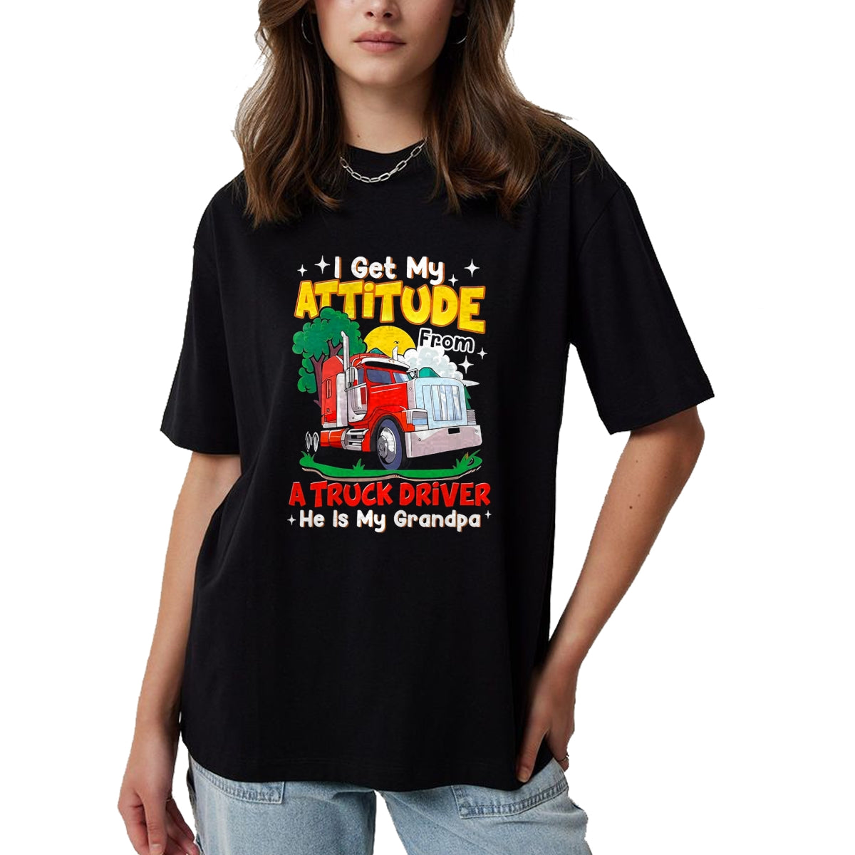 Best Truck Driver Life Shirt, Funny Trucker UnisexT-Shirt/Hoodie/Sweatshirt HLT00 - I Get My Attitude from A Truck Driver He is My Grandpa T-Shirt