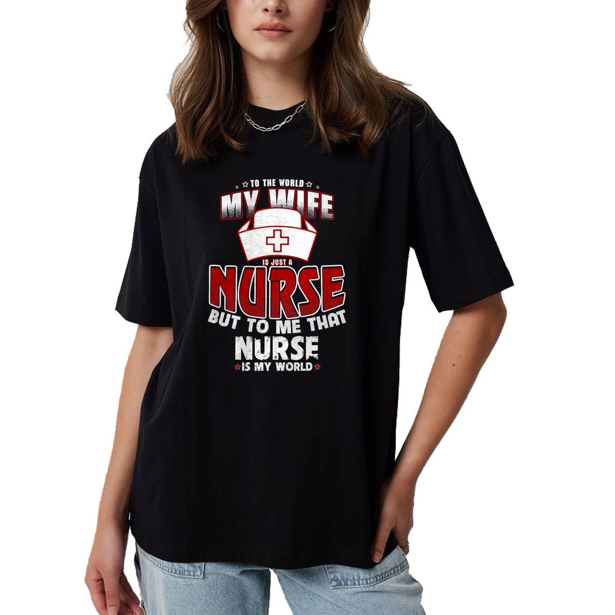 Funny Nurse Shirt, Nurse Unisex T-Shirt/Hoodie/Sweatshirt HLT00 - To the world my wife is just a nurse Tee Shirt