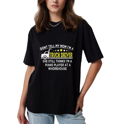 Best Truck Driver Life Shirt, Funny Trucker UnisexT-Shirt/Hoodie/Sweatshirt HLT00 - don't tell my mom I'm a truck driver funny truck T-Shirt