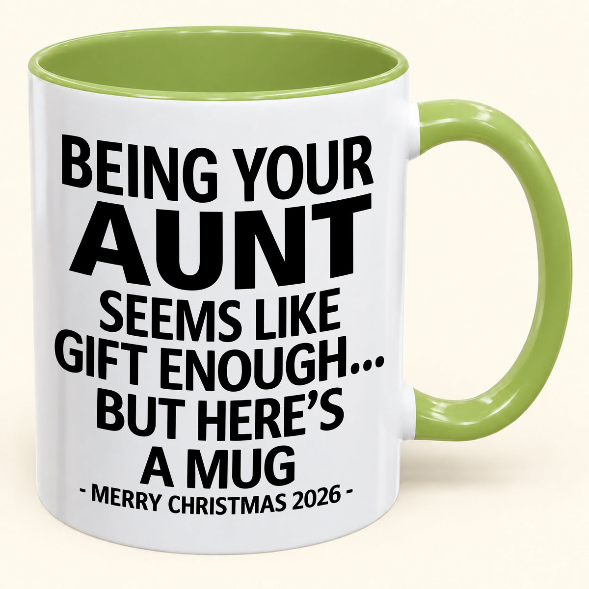 Being Your Aunt Is Gift Enough - Funny Christmas 2026 - Gift Accent Coffee Mug (SKU2610-67)