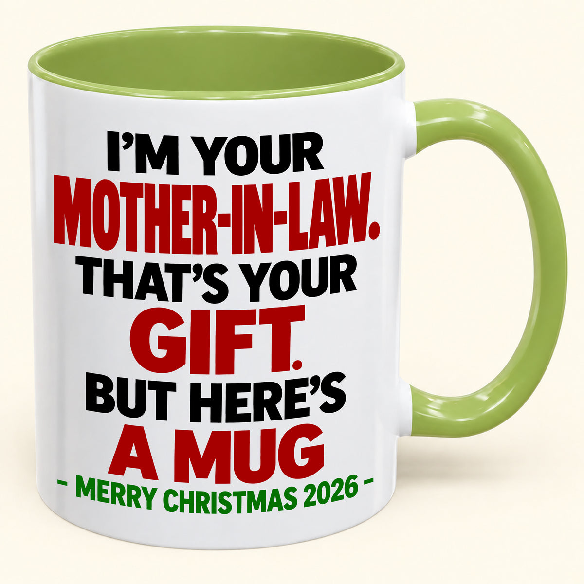 I'M YOUR MOTHER-IN-LAW THAT'S YOUR GIFT - FUNNY CHRISTMAS 2026 - GIFT ACCENT COFFEE MUG - HLT00 (SKU2610-691)