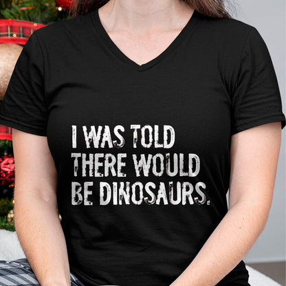 Best Dinosaur Lover Shirt, Funny Dinosaur UnisexT-Shirt/Hoodie/Sweatshirt HLT00 - I was Told There Would Be Dinosaurs T-Shirt, Men, Black, 3X-Large