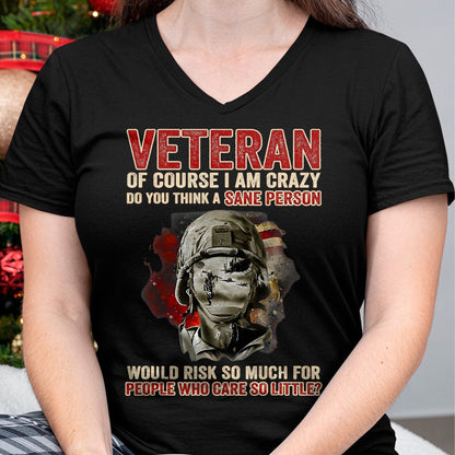 Proud Veteran Shirt, Funny Veteran UnisexT-Shirt/Hoodie/Sweatshirt HLT00 - Veteran of Course I Am Crazy Do You Think A Sane Person T-Shirt, Men, Black, 3X-Large