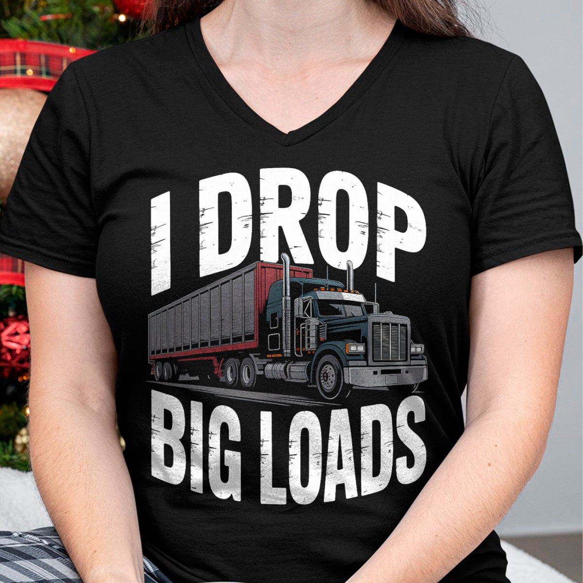 Best Truck Driver Life Shirt, Funny Trucker UnisexT-Shirt/Hoodie/Sweatshirt HLT00 - I Drop Big Loads Trucker Truck Driver Humor T-Shirt