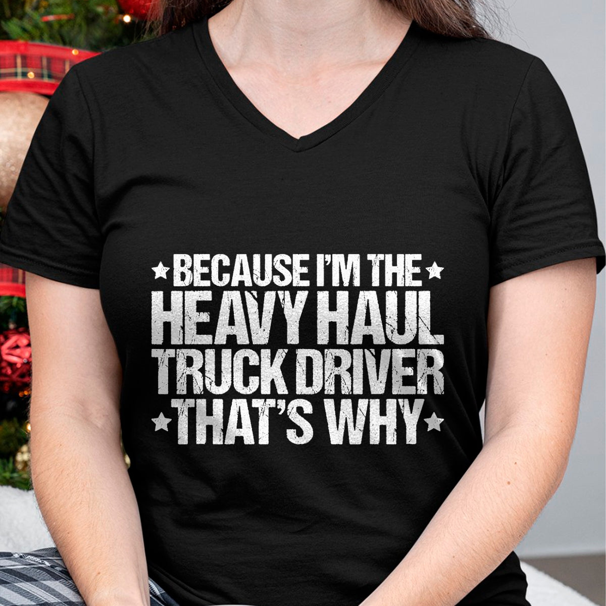 Best Truck Driver Life Shirt, Funny Trucker UnisexT-Shirt/Hoodie/Sweatshirt HLT00 - Because I'm the Heavy Haul Truck Driver That's Why T-Shirt