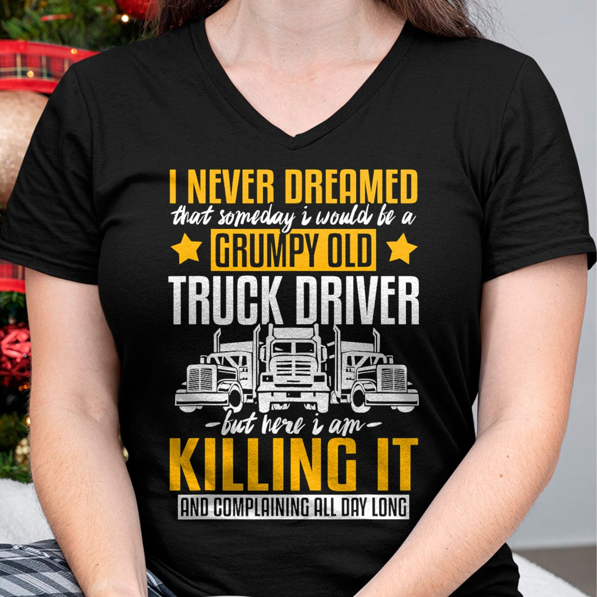 Best Truck Driver Life Shirt, Funny Trucker UnisexT-Shirt/Hoodie/Sweatshirt HLT00 - Funny I Never Dreamed that Someday Trucker Truck Driver Gift T-Shirt